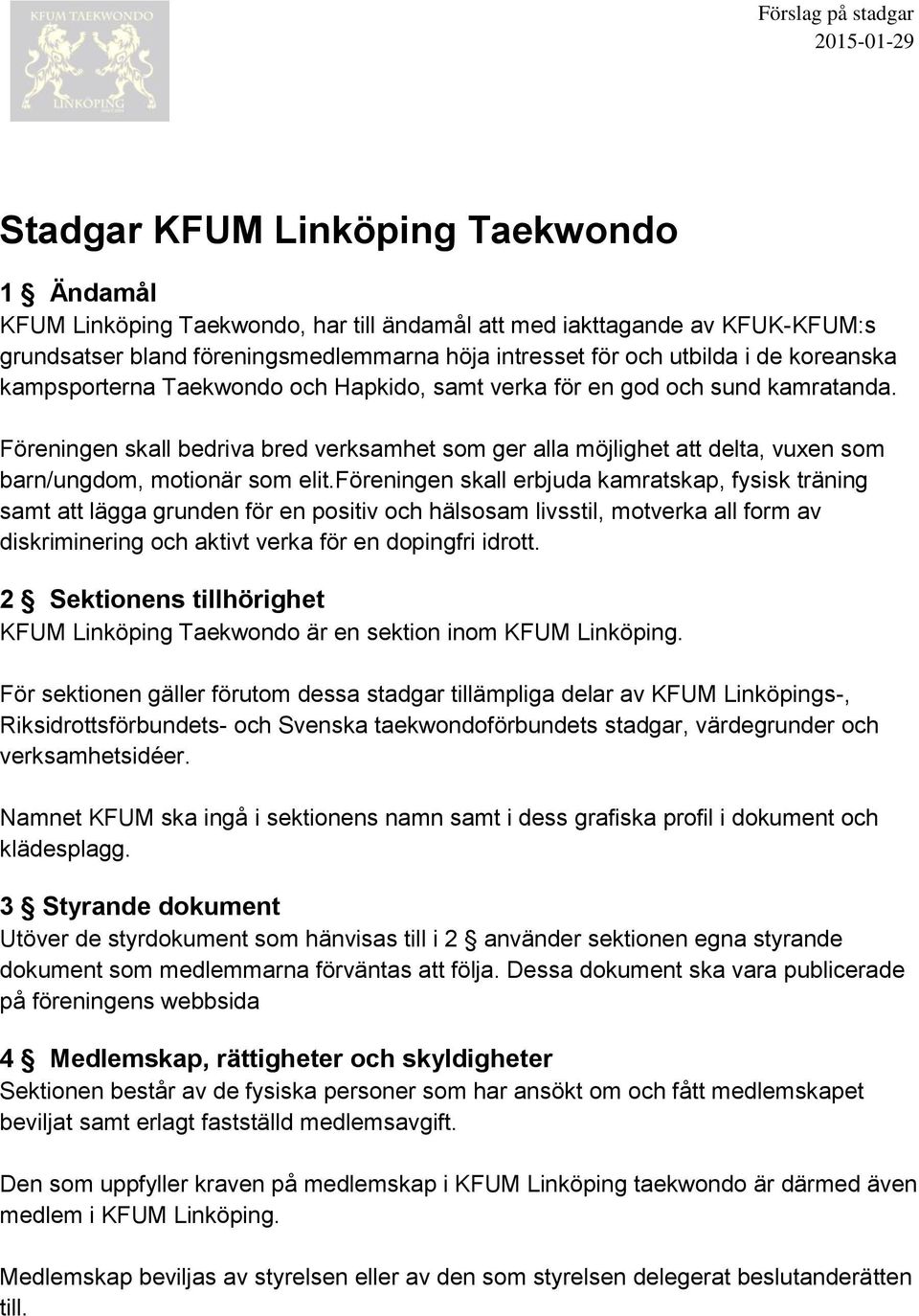 Föreningen skall bedriva bred verksamhet som ger alla möjlighet att delta, vuxen som barn/ungdom, motionär som elit.