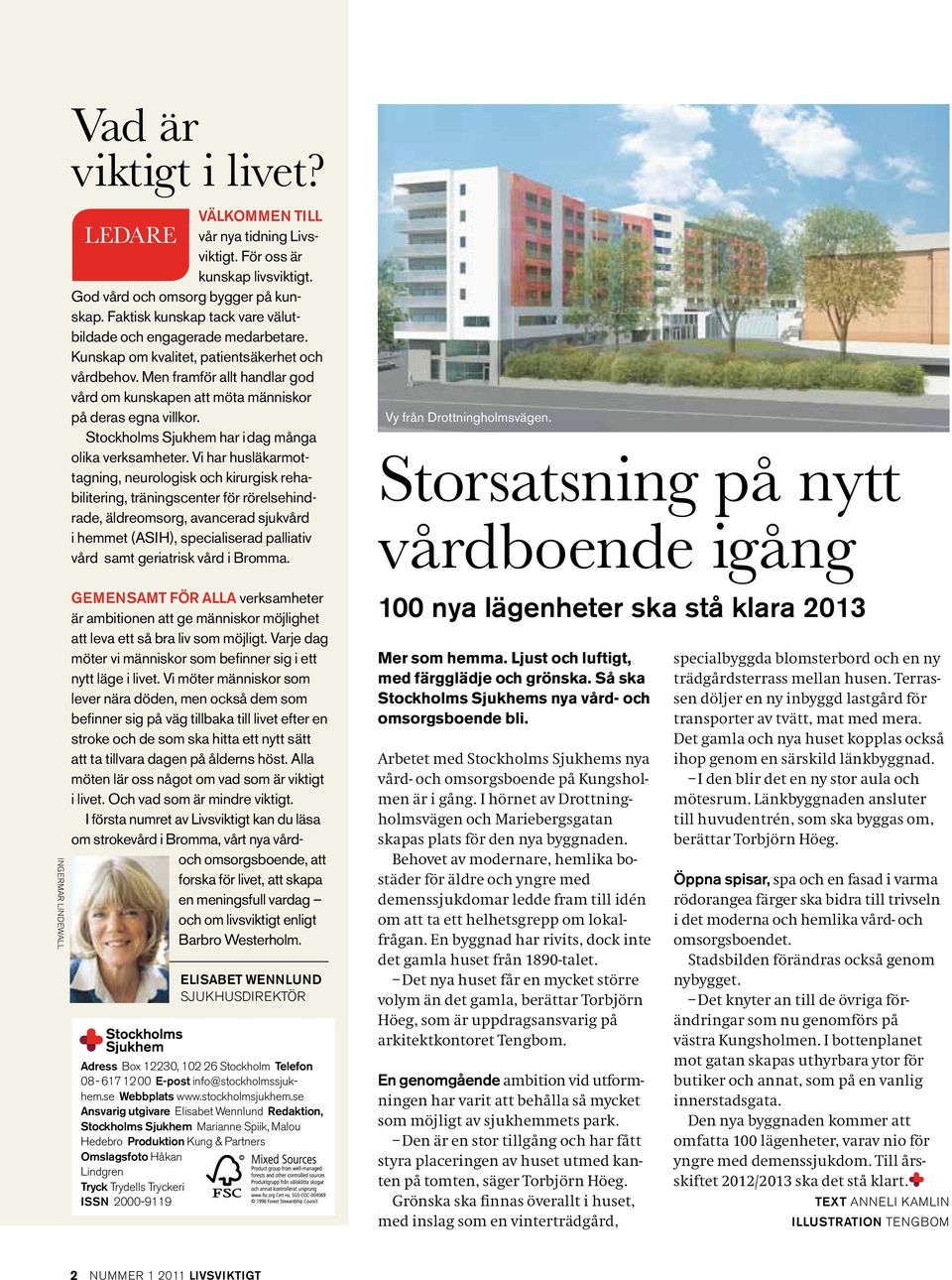 Men framför allt handlar god vård om kunskapen att möta människor på deras egna villkor. Stockholms Sjukhem har i dag många olika verksamheter.