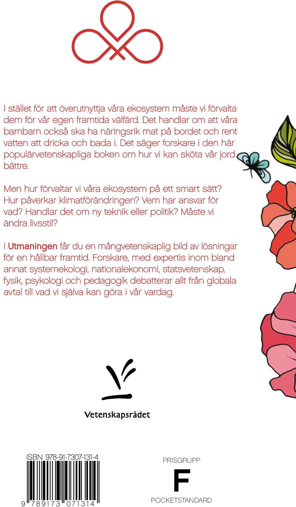 Det säger forskare i den här populärvetenskapliga boken om hur vi kan sköta vår jord bättre. Men hur förvaltar vi våra ekosystem på ett smart sätt? Hur påverkar klimatförändringen?