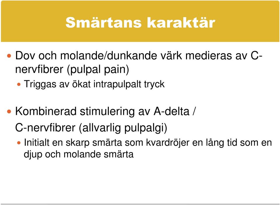 Kombinerad stimulering av A-delta / C-nervfibrer (allvarlig