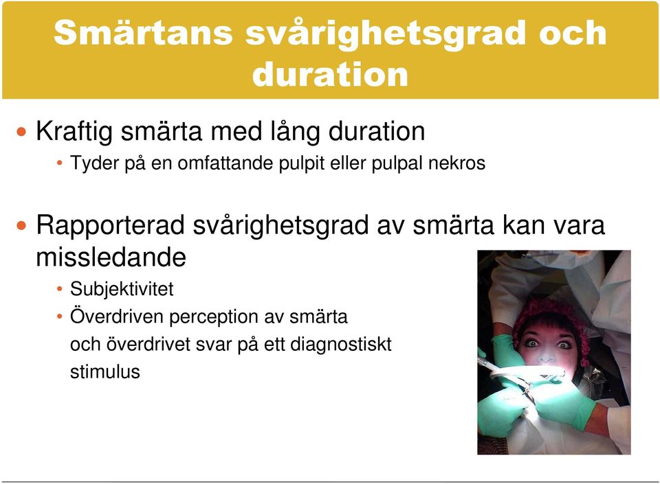 Rapporterad svårighetsgrad av smärta kan vara missledande