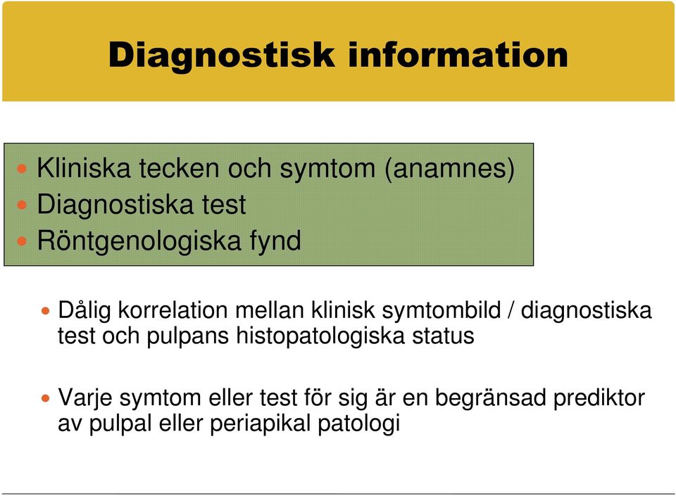 diagnostiska test och pulpans histopatologiska status Varje symtom eller
