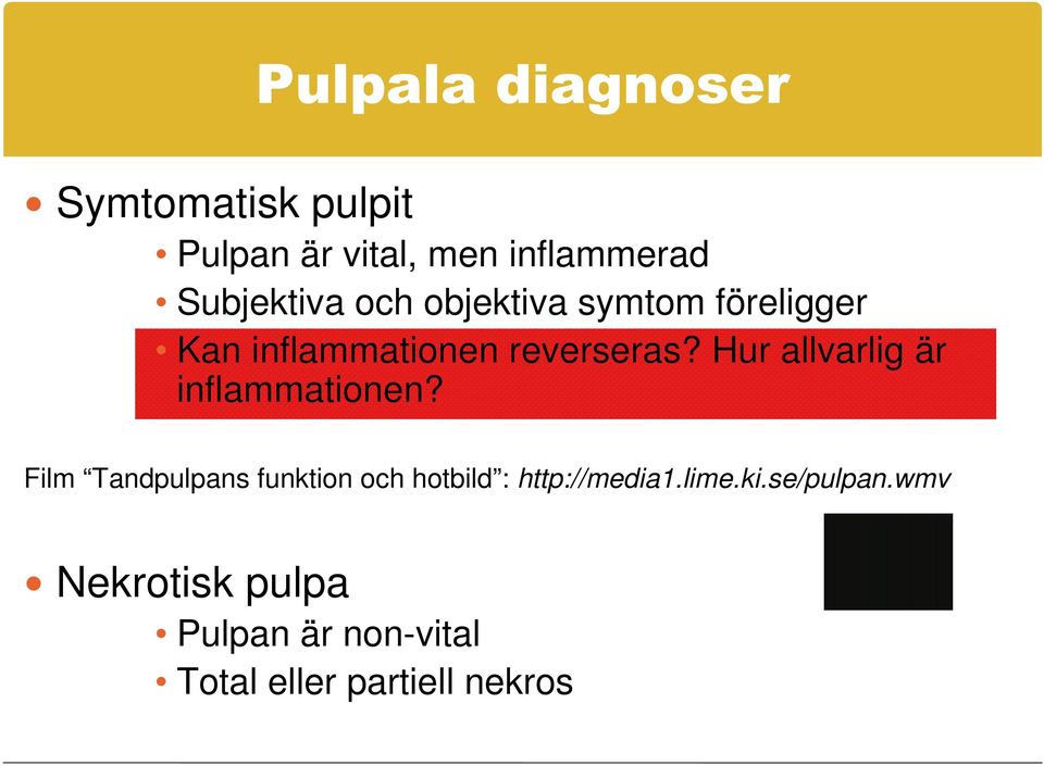 Hur allvarlig är inflammationen?