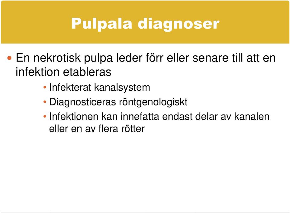 kanalsystem Diagnosticeras röntgenologiskt Infektionen