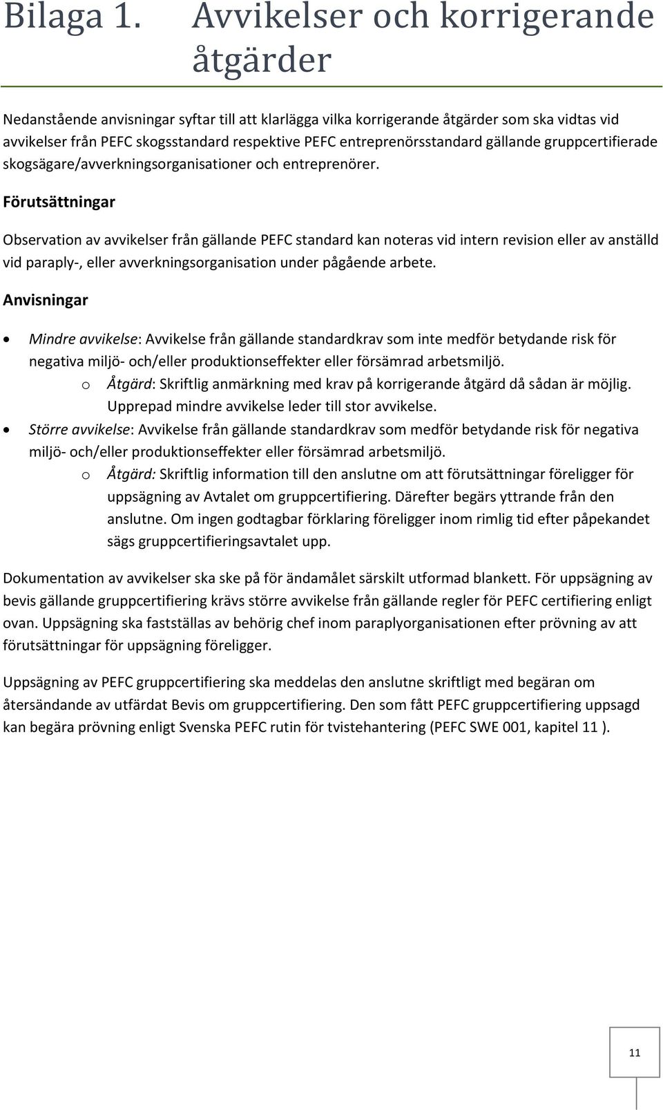 entreprenörsstandard gällande gruppcertifierade skogsägare/avverkningsorganisationer och entreprenörer.
