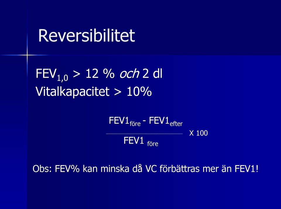 FEV1 efter X 100 FEV1 före Obs: FEV%