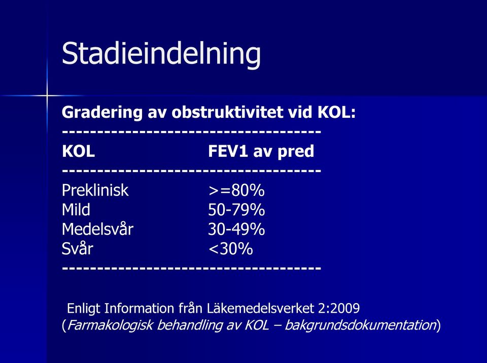 ------------------------------------- Preklinisk >=80% Mild 50-79% Medelsvår 30-49%