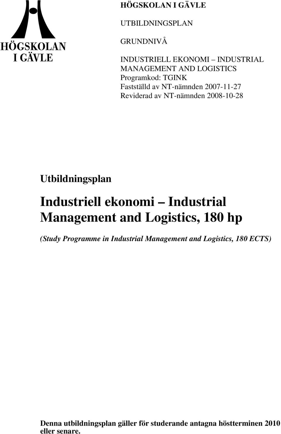 Industriell ekonomi Industrial Management and Logistics, 180 hp (Study Programme in Industrial