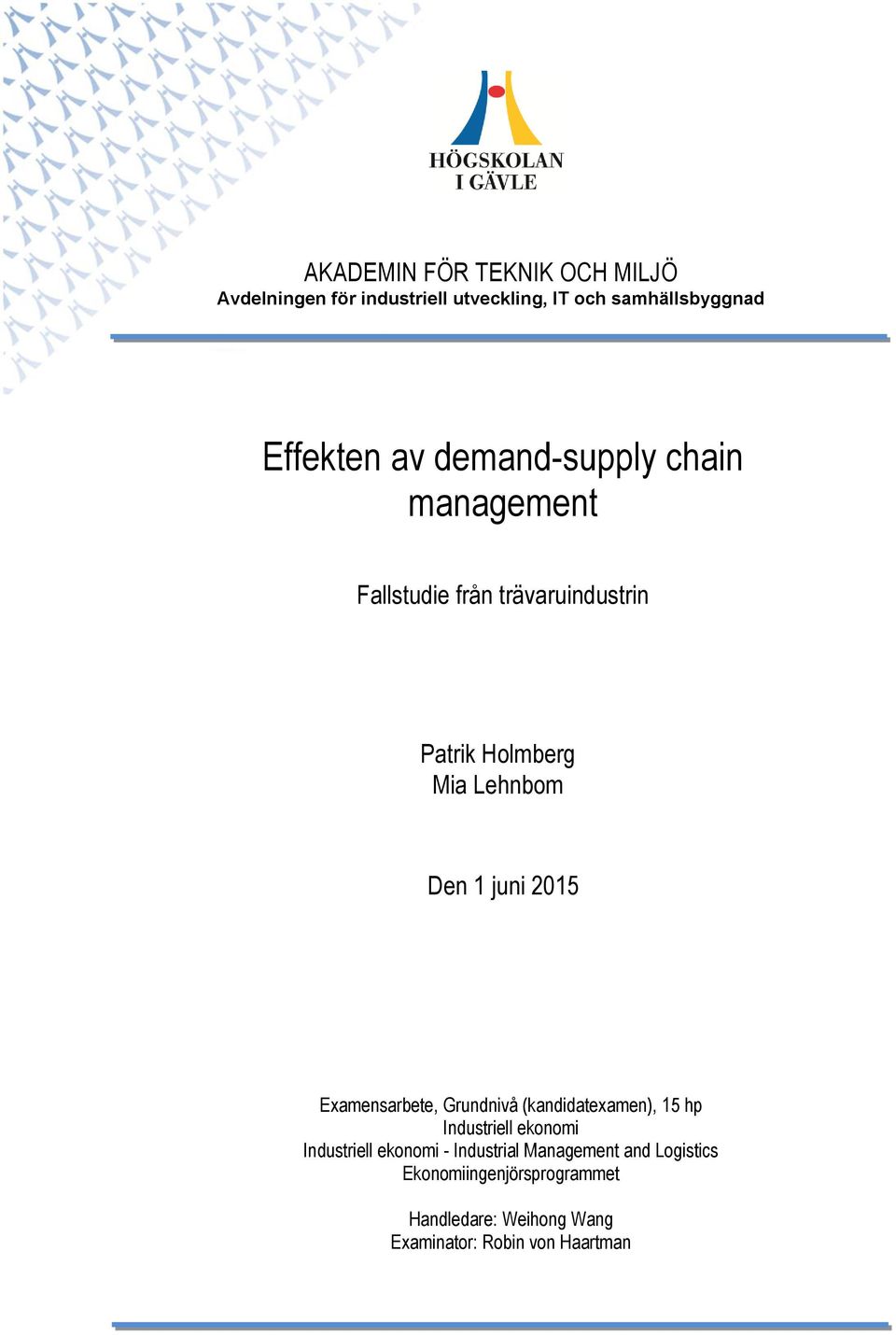 2015 Examensarbete, Grundnivå (kandidatexamen), 15 hp Industriell ekonomi Industriell ekonomi -