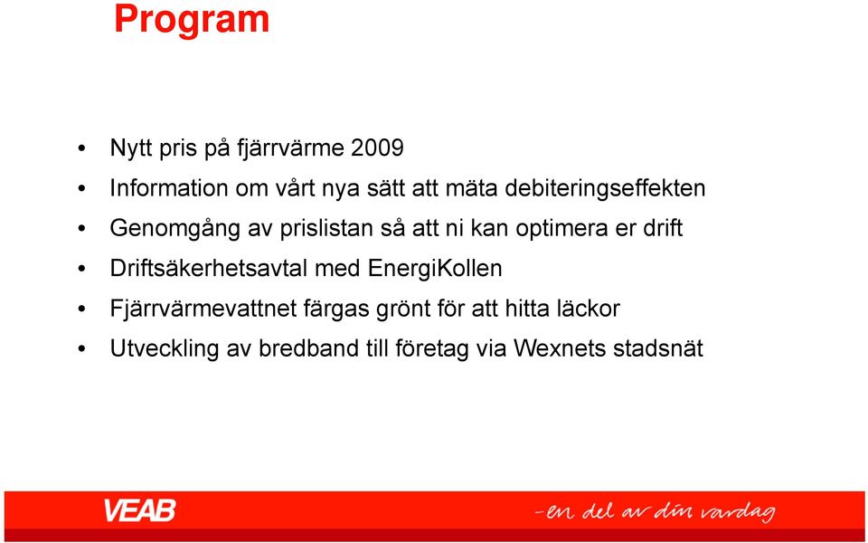 er drift Driftsäkerhetsavtal med EnergiKollen Fjärrvärmevattnet färgas