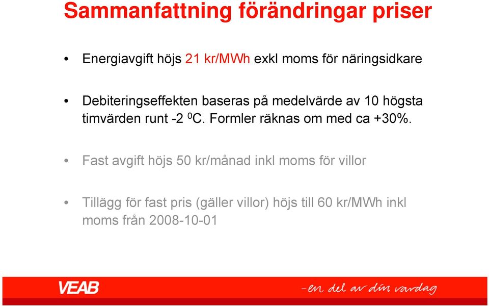 -2 0 C. Formler räknas om med ca +30%.