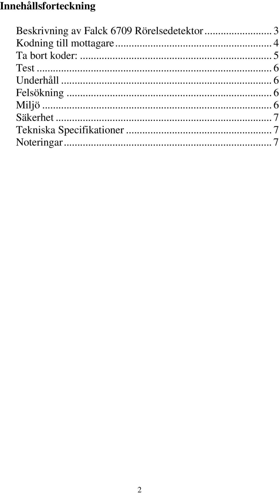 .. 4 Ta bort koder:... 5 Test... 6 Underhåll.