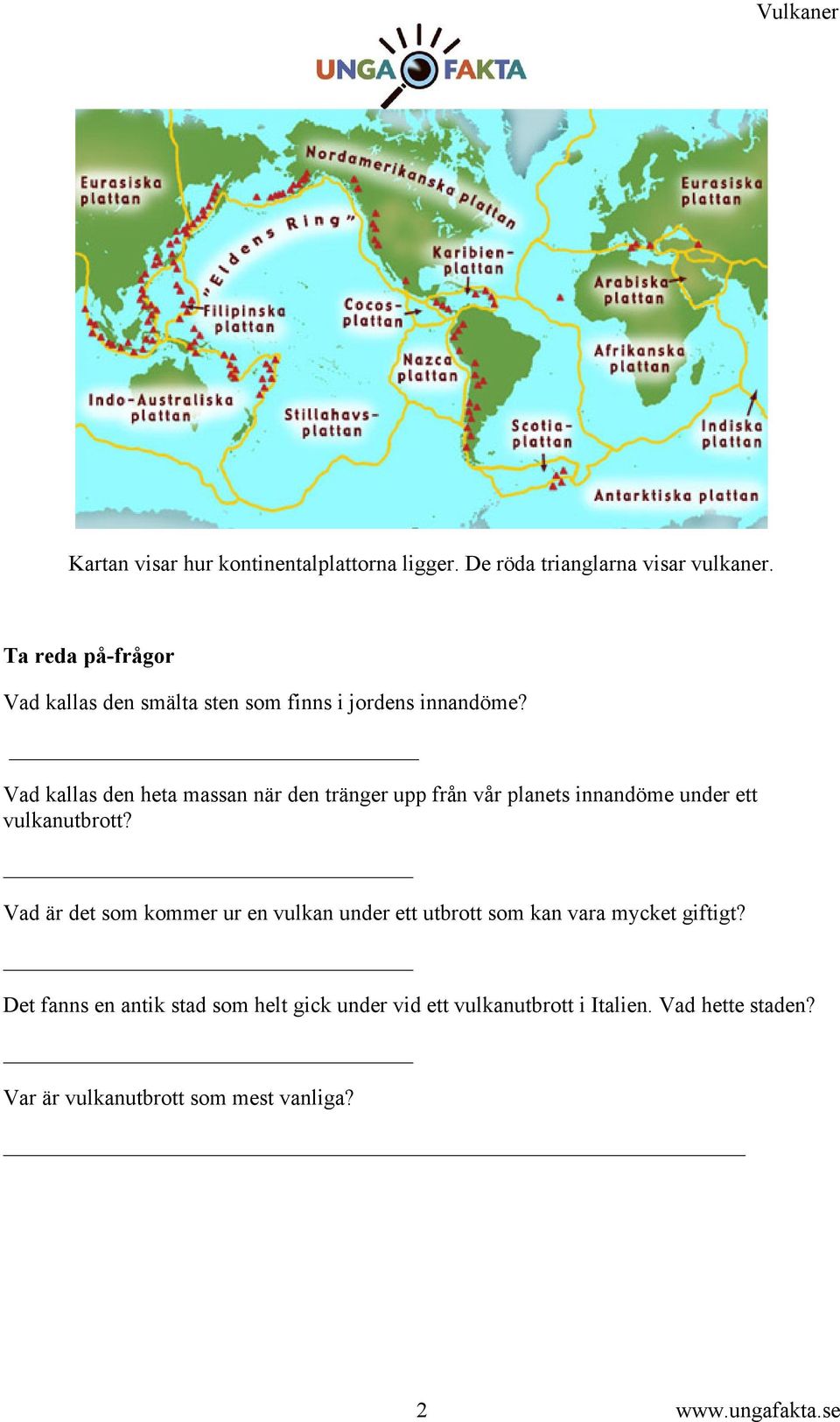 Vad kallas den heta massan när den tränger upp från vår planets innandöme under ett vulkanutbrott?