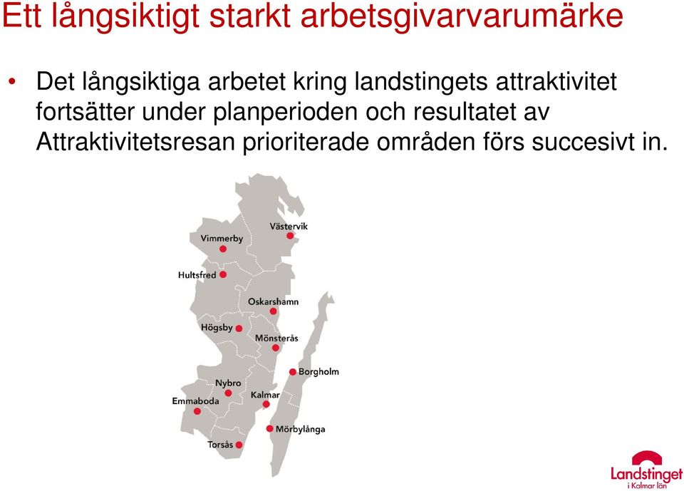 attraktivitet fortsätter under planperioden och