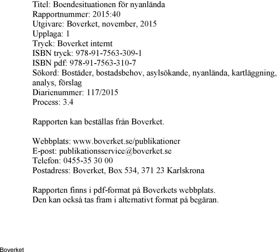 Diarienummer: 117/2015 Process: 3.4 Rapporten kan beställas från. Webbplats: www.boverket.