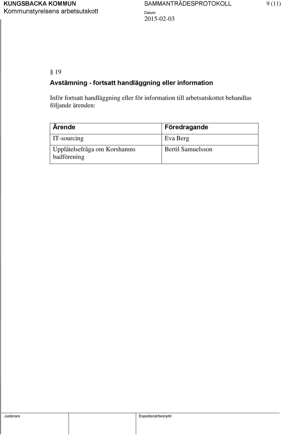 information till arbetsutskottet behandlas följande ärenden: Ärende