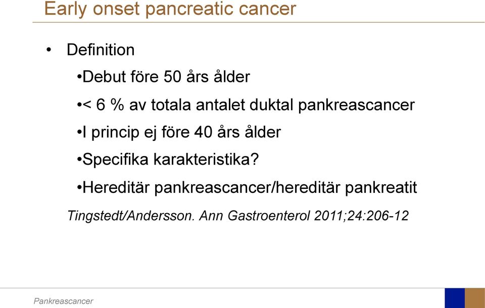 års ålder Specifika karakteristika?