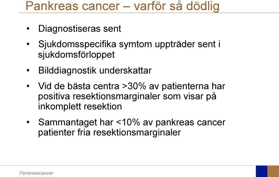 centra >30% av patienterna har positiva resektionsmarginaler som visar på