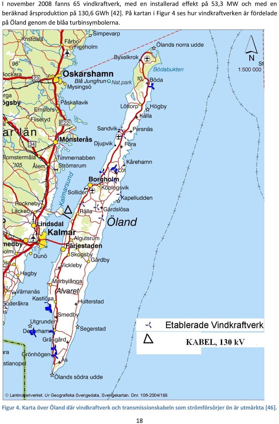 På kartan i Figur 4 ses hur vindkraftverken är fördelade på Öland genom de blåa