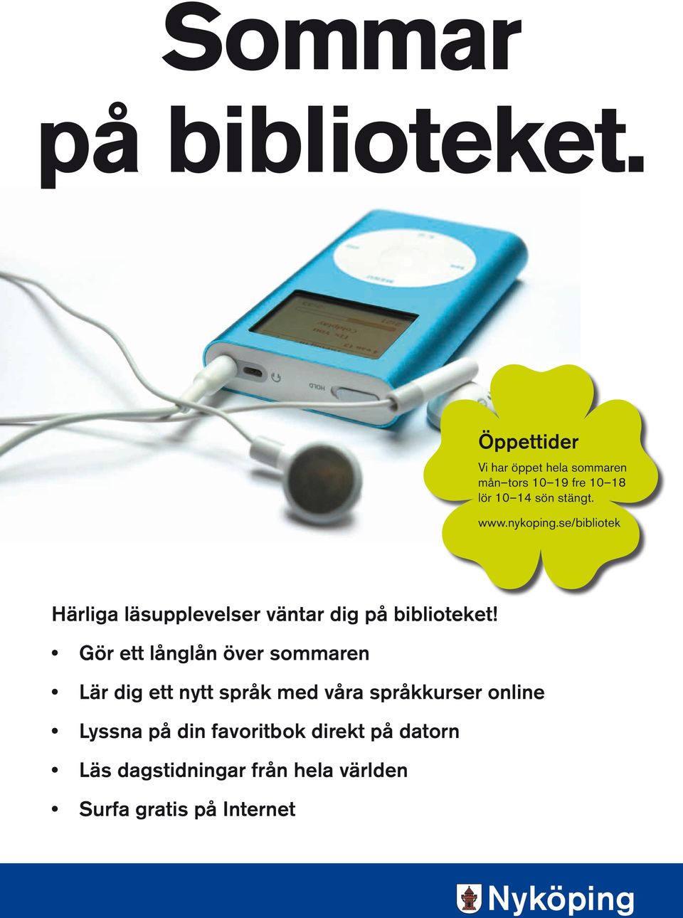 nykoping.se/bibliotek Härliga läsupplevelser väntar dig på biblioteket!
