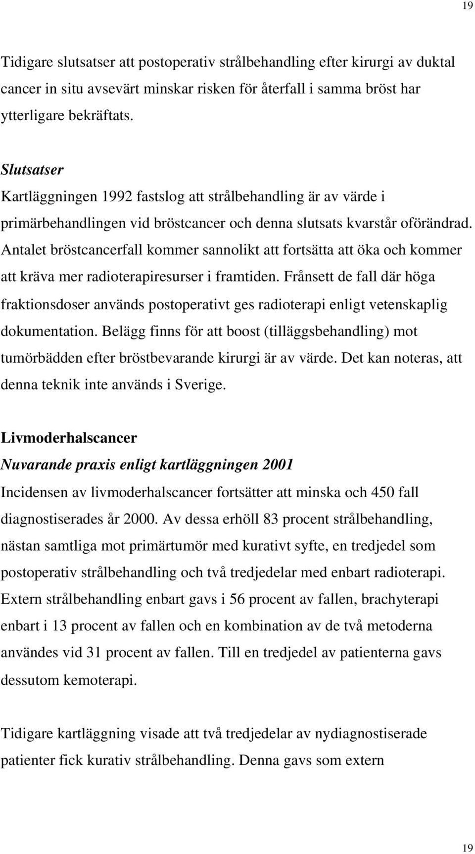 Antalet bröstcancerfall kommer sannolikt att fortsätta att öka och kommer att kräva mer radioterapiresurser i framtiden.