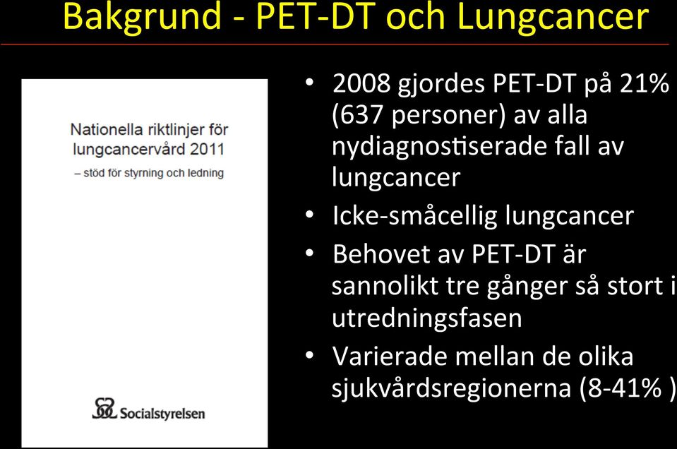 småcellig lungcancer Behovet av PET- DT är sannolikt tre gånger så