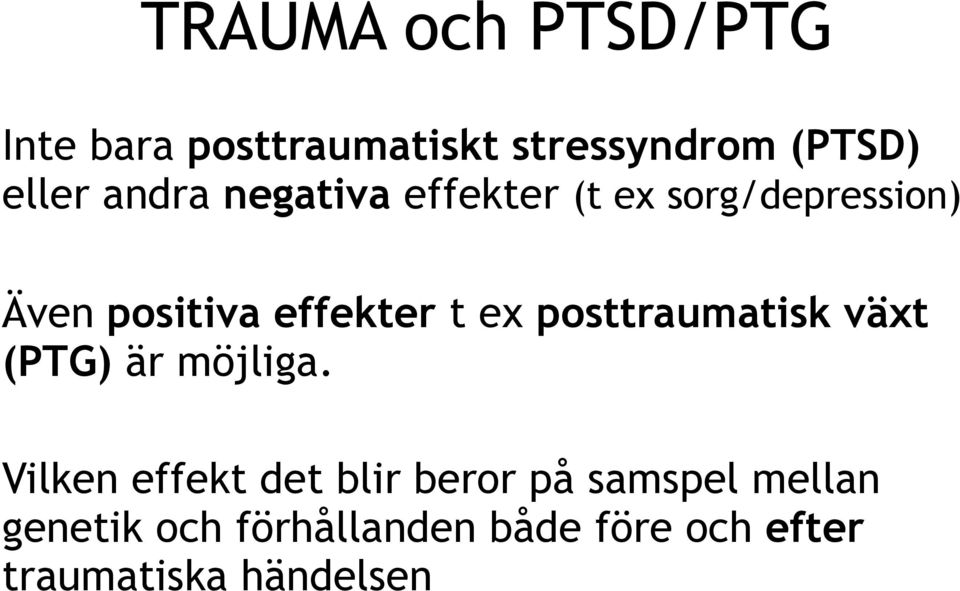 posttraumatisk växt (PTG) är möjliga.