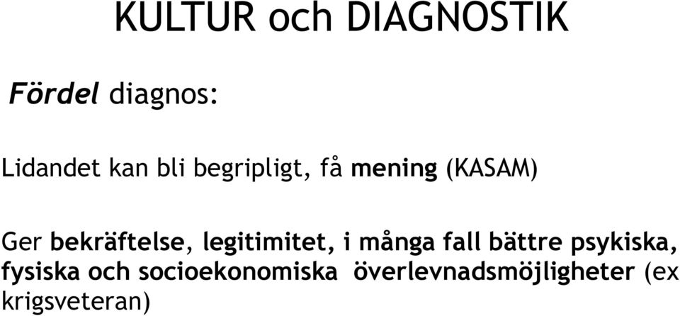 legitimitet, i många fall bättre psykiska, fysiska