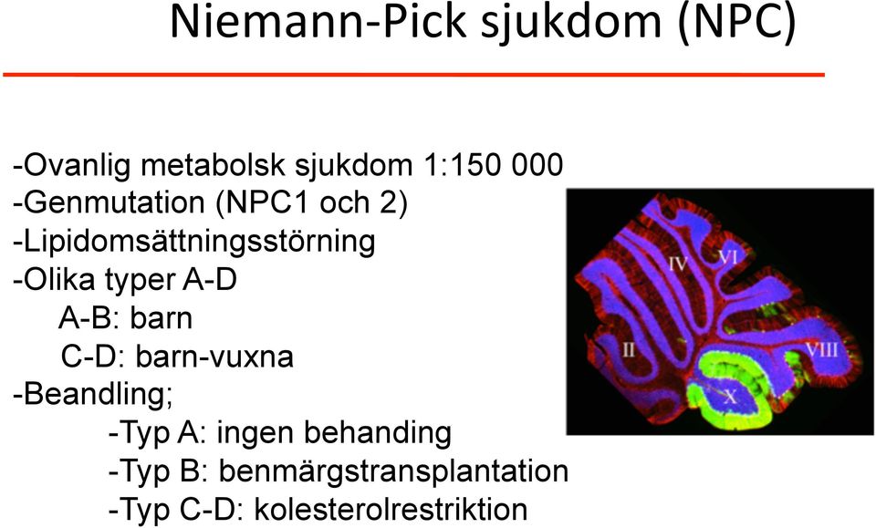 A-D A-B: barn C-D: barn-vuxna - Beandling; - Typ A: ingen