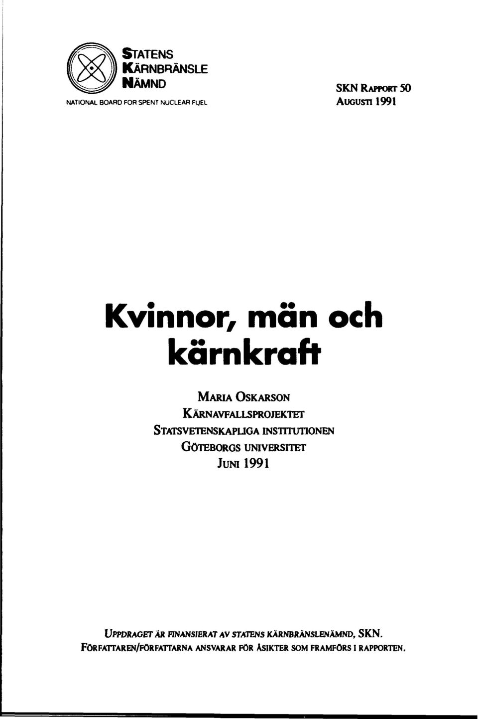 INSTITUTIONEN GÖTEBORGS UNIVERSITET JUNI 1991 UPPDRAGET AR FINANSIERAT AV STATENS