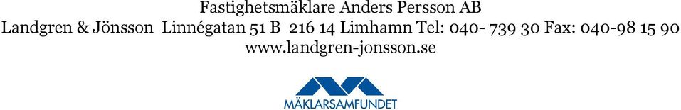 216 14 Limhamn Tel: 040-739 30 Fax: