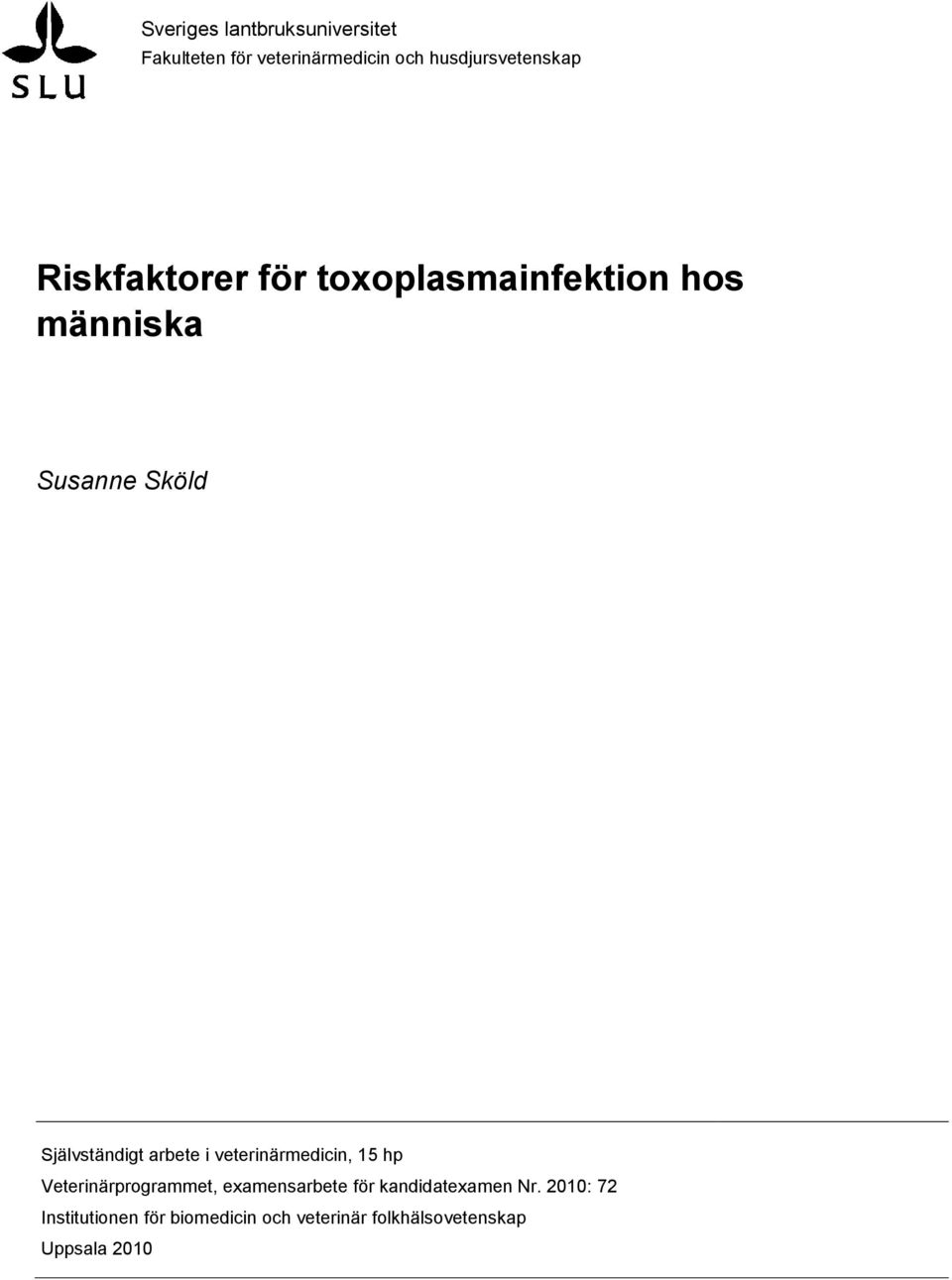 arbete i veterinärmedicin, 15 hp Veterinärprogrammet, examensarbete för