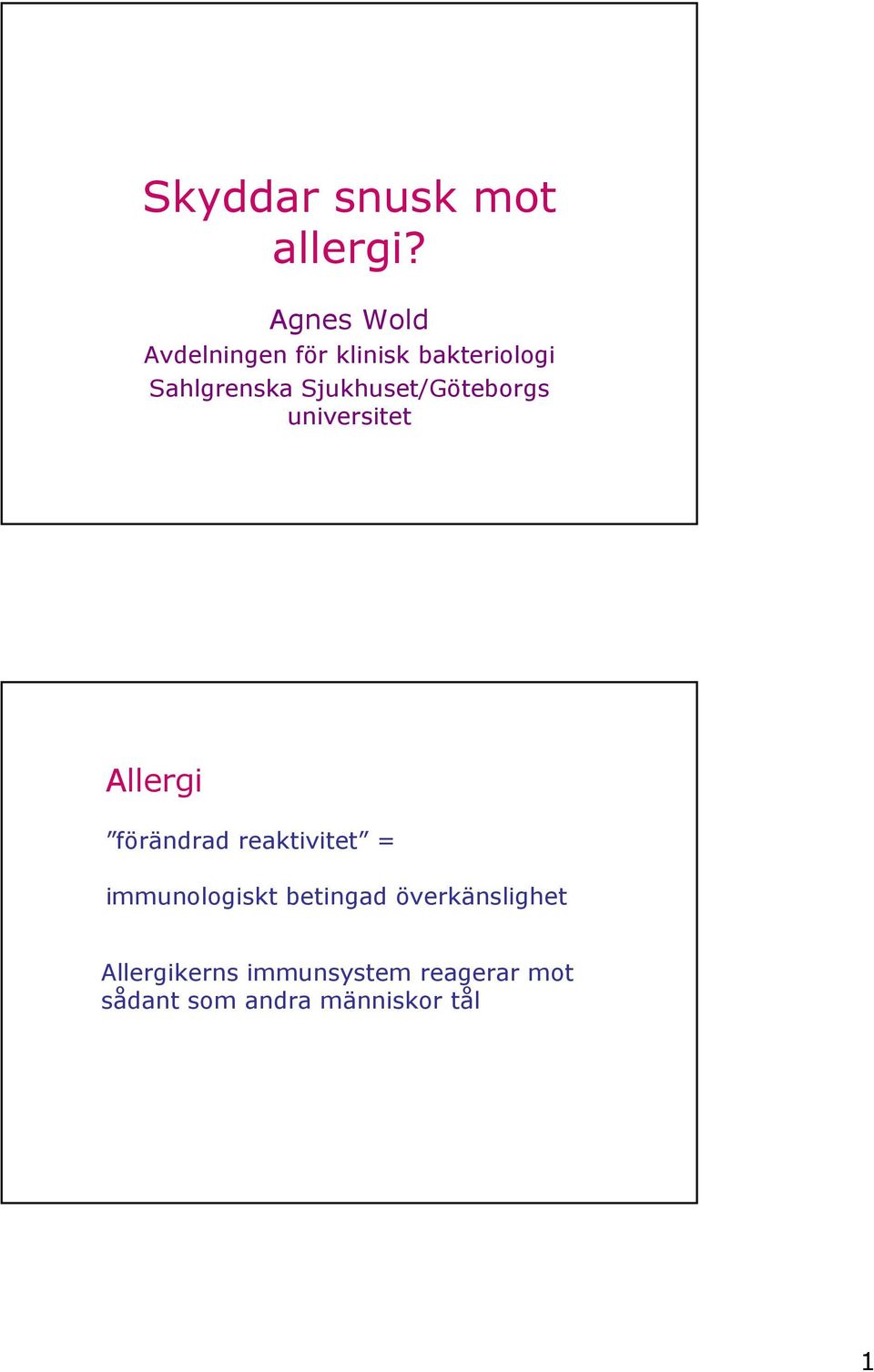 Sjukhuset/Göteborgs universitet Allergi förändrad reaktivitet =