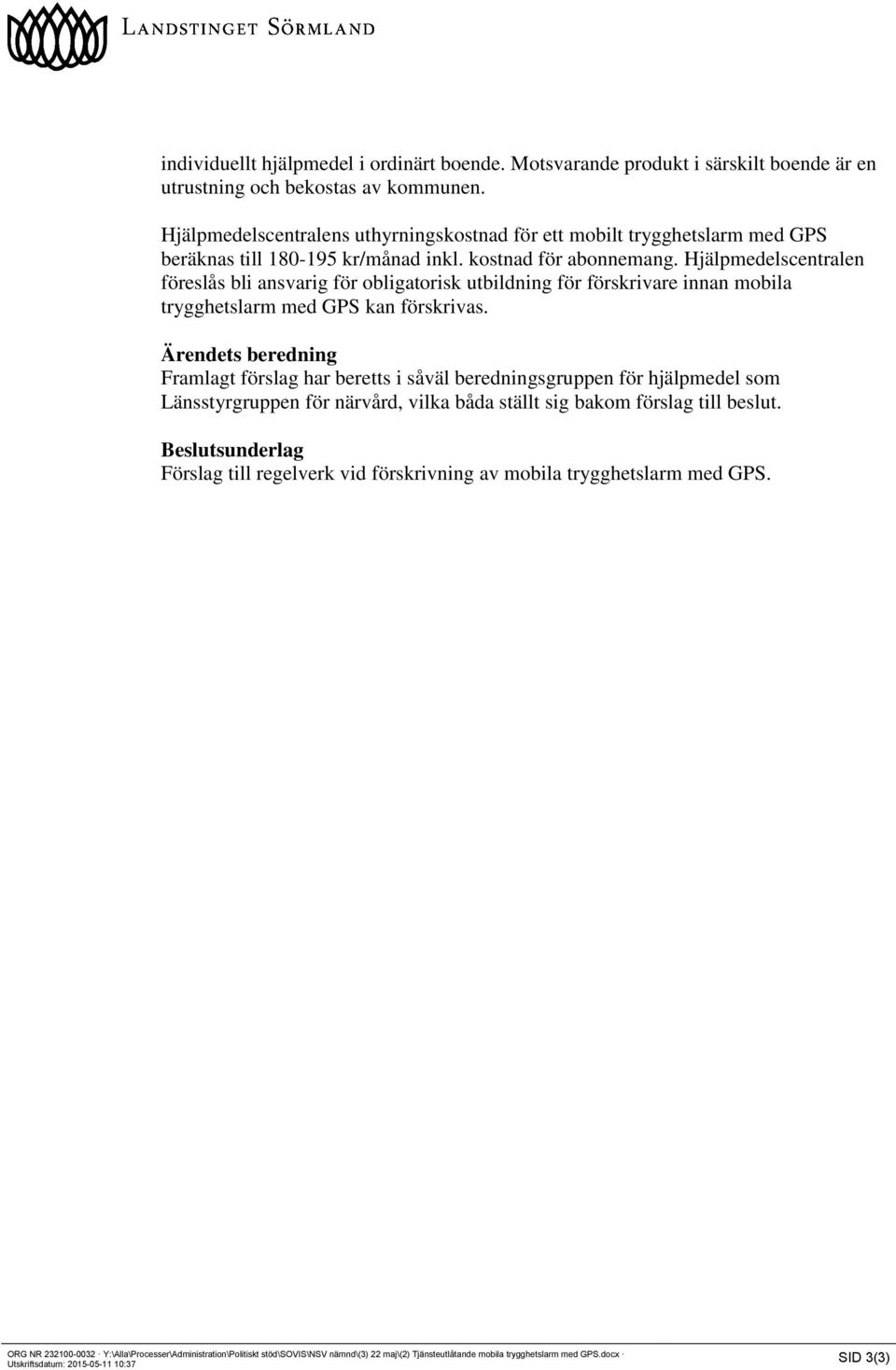 Hjälpmedelscentralen föreslås bli ansvarig för obligatorisk utbildning för förskrivare innan mobila trygghetslarm med GPS kan förskrivas.