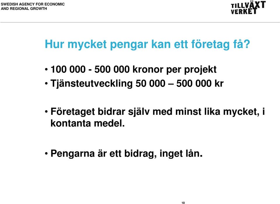 50 000 500 000 kr Företaget bidrar själv med minst