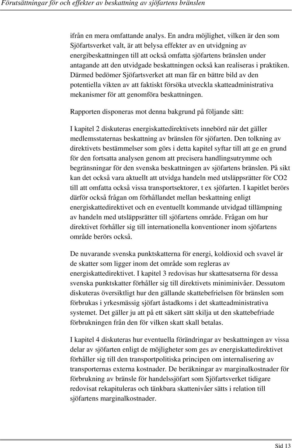 beskattningen också kan realiseras i praktiken.