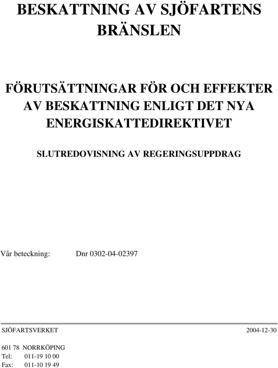 SLUTREDOVISNING AV REGERINGSUPPDRAG Vår beteckning: Dnr