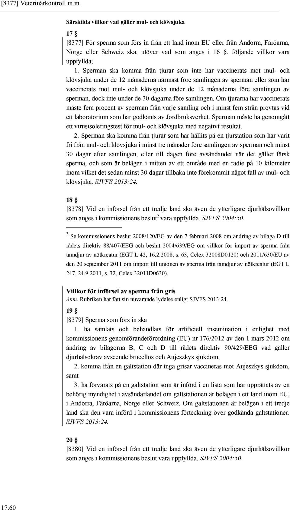villkor vara uppfyllda; 1.