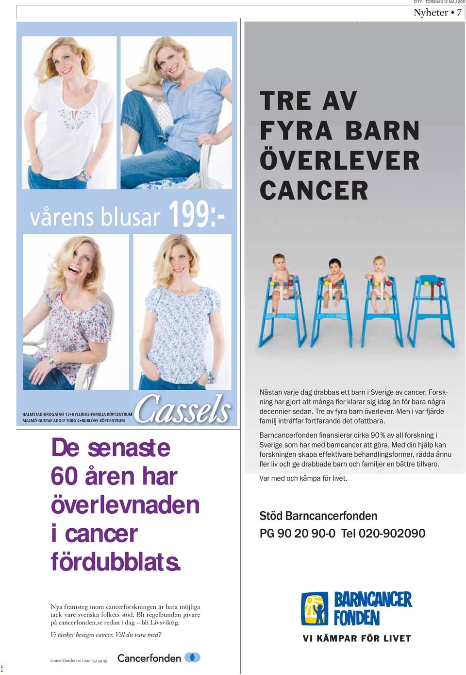 Men i var fjärde familj inträffar fortfarande det ofattbara. Barncancerfonden finansierar cirka 90 % av all forskning i Sverige som har med barncancer att göra.