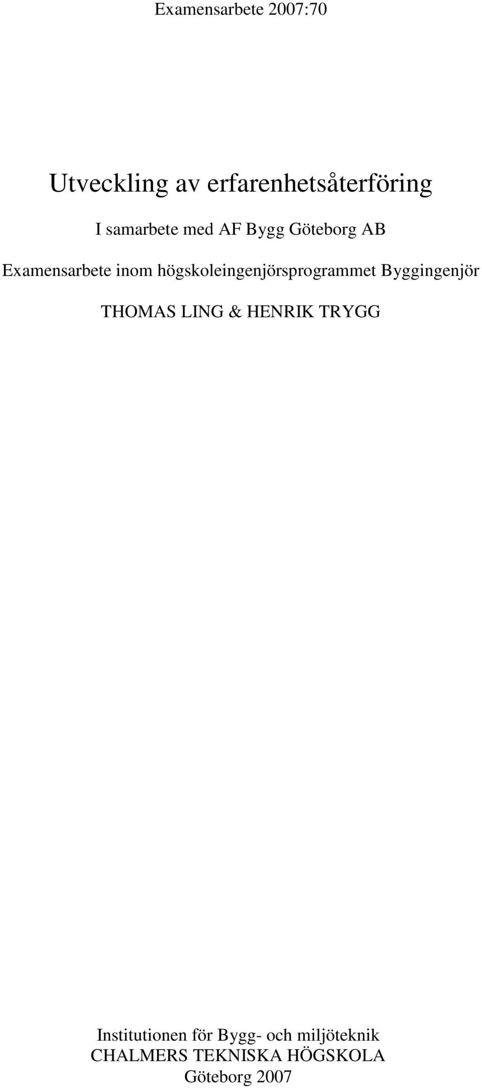 högskoleingenjörsprogrammet Byggingenjör THOMAS LING & HENRIK