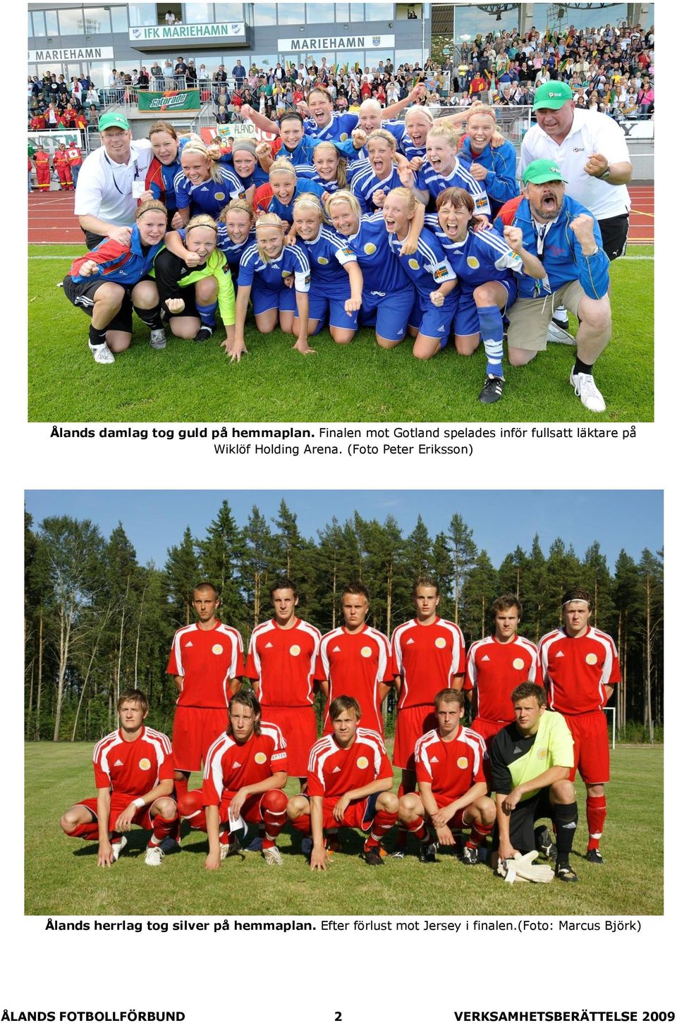 Arena. (Foto Peter Eriksson) Ålands herrlag tog silver på hemmaplan.