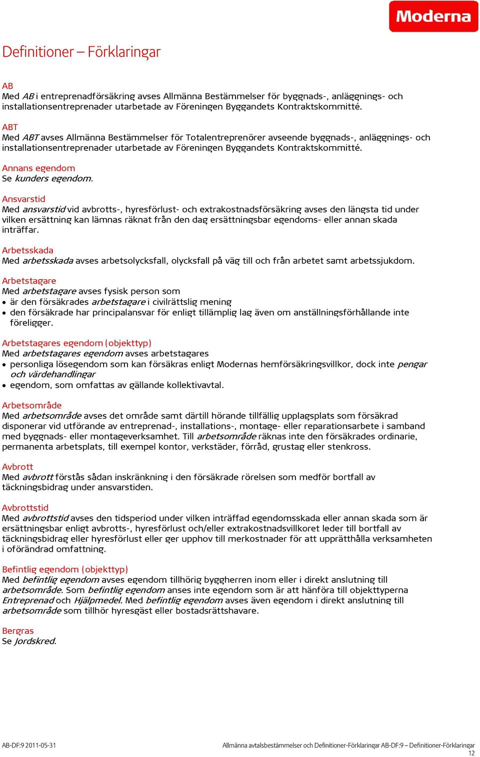 Annans egendom Se kunders egendom.