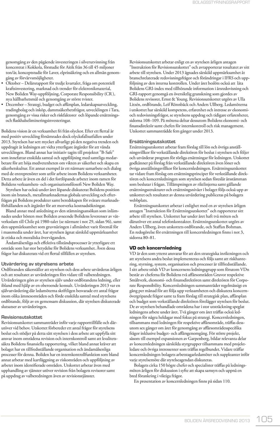 Oktober Delårsrapport för tredje kvartalet, fråga om potentiell kraftsinvestering, marknad och trender för elektronikmaterial, New Boliden Way-uppföljning, Corporate Responsibility (CR ), nya