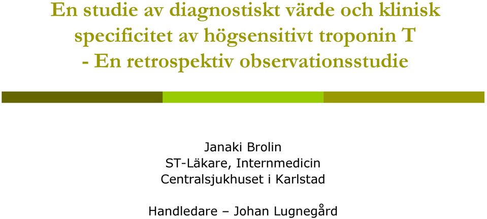 retrospektiv observationsstudie Janaki Brolin