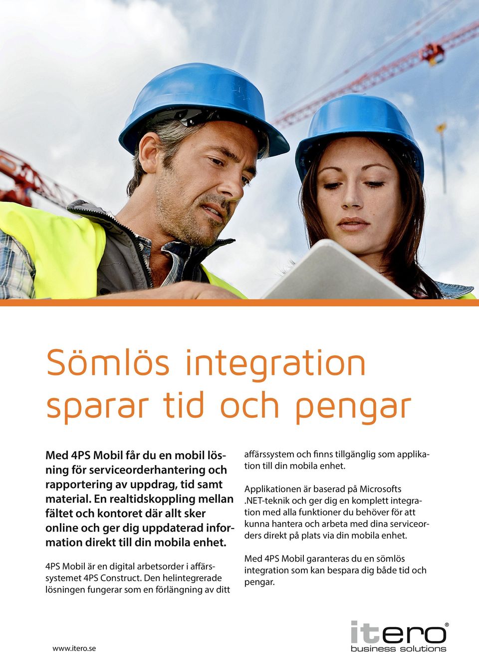 4PS Mobil är en digital Itero arbetsorder i affärssystemet 4PS Construct. Head office Den helintegrerade lösningen fungerar som en förlängning av ditt pengar.