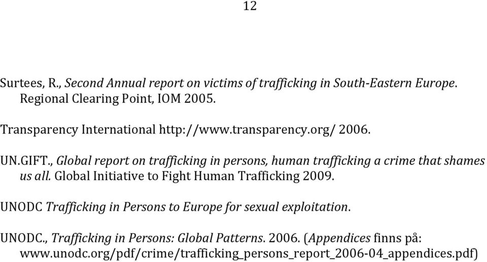 , Global report on trafficking in persons, human trafficking a crime that shames us all.