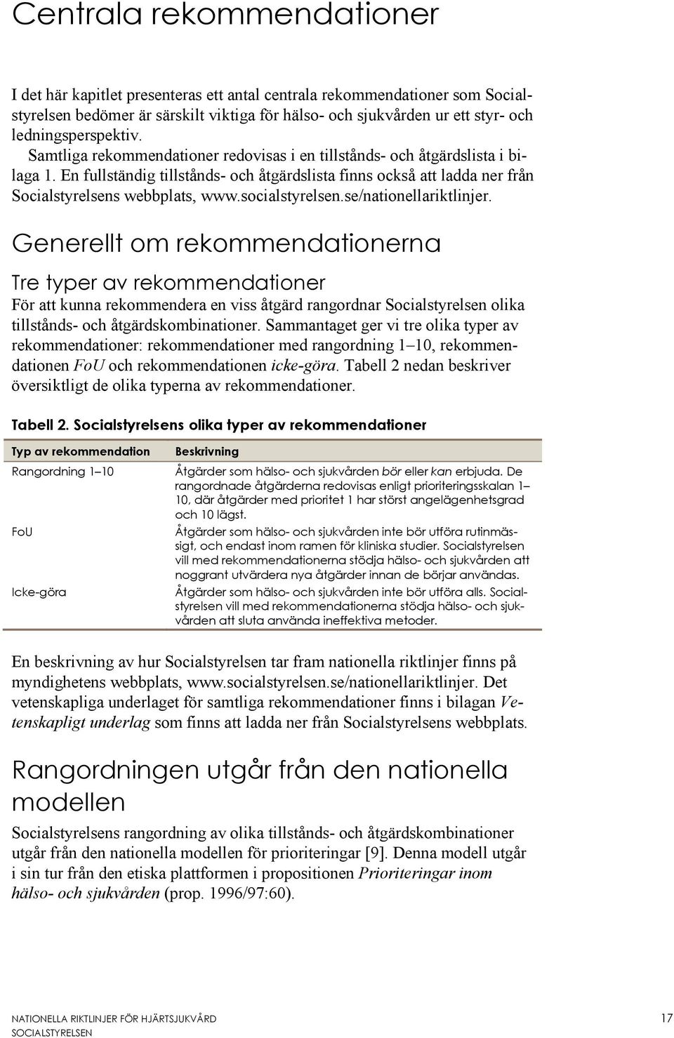En fullständig tillstånds- och åtgärdslista finns också att ladda ner från Socialstyrelsens webbplats, www.socialstyrelsen.se/nationellariktlinjer.