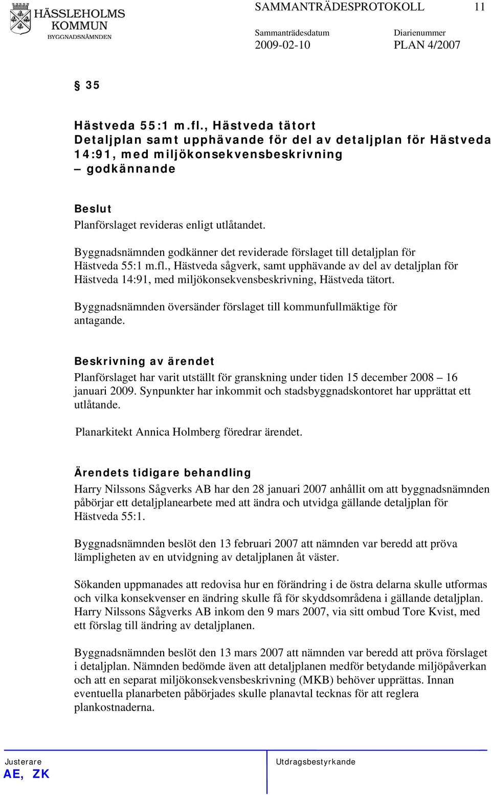 Byggnadsnämnden godkänner det reviderade förslaget till detaljplan för Hästveda 55:1 m.fl.