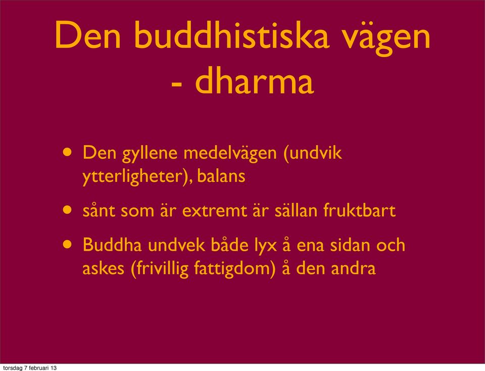 är extremt är sällan fruktbart Buddha undvek både
