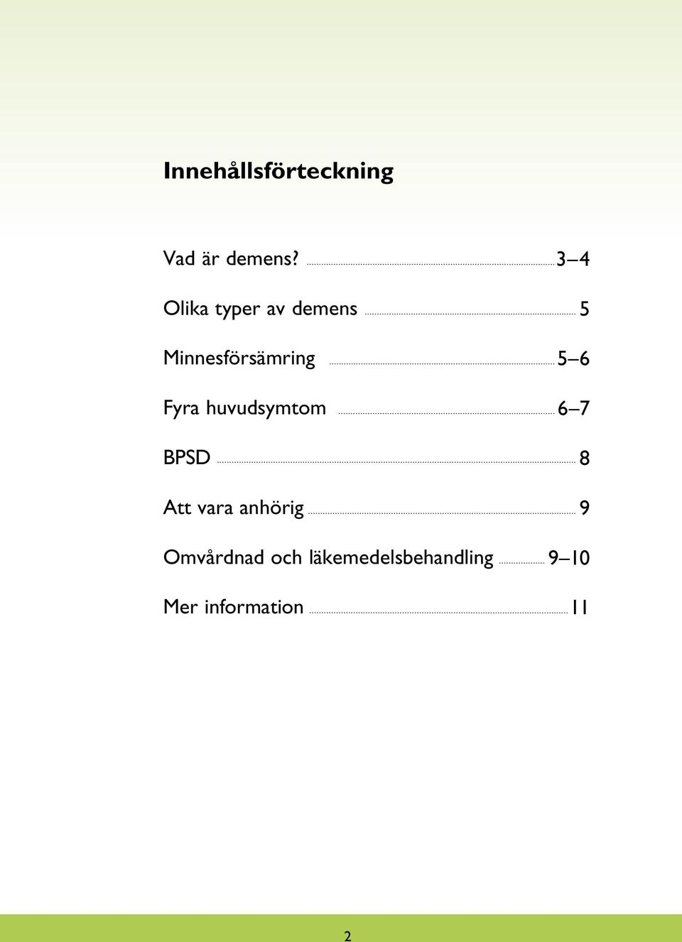 huvudsymtom BPSD Att vara anhörig Omvårdnad och